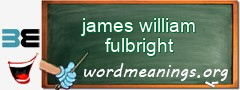 WordMeaning blackboard for james william fulbright